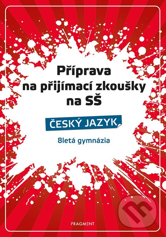 Levně Příprava na přijímací zkoušky na střední školy - Český jazyk - kniha z kategorie Stredné školy
