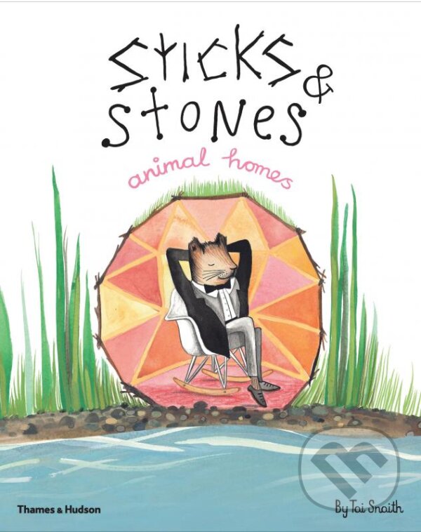 Levně Sticks and Stones (Animal Homes) - Tai Snaith - kniha z kategorie Pre deti a mládež