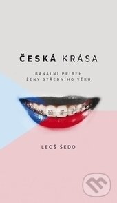 Levně Česká krása (Banální příběh ženy středního věku) - Leoš Šedo - kniha z kategorie Beletria