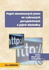 Levně Pojetí doménových jmen ve vybraných perspektivách a jejich důsledky - kniha z kategorie Medzinárodné právo