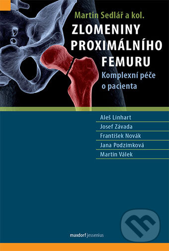 Levně Zlomeniny proximálního femuru (Komplexní péče o pacienta) - kniha z kategorie Úrazová chirurgia a ortopédia