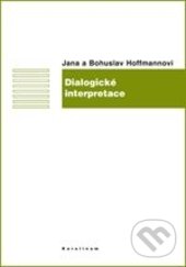 Levně Dialogické interpretace - Jana Hoffmannová, Bohuslav Hoffmann - kniha z kategorie Štúdie