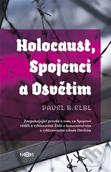 Levně Holocaust, Spojenci a Osvětim - Pavel B. Elbl - kniha z kategorie 20. storočia