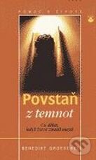 Kniha: Povstaň z temnot (Benedict Groeschel). Karmelitánské nakladatelství, 2001