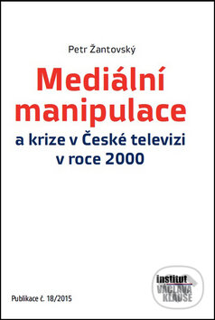 Levně Mediální manipulace a krize v ČT v roce 2000 - Petr Žantovský - kniha z kategorie História