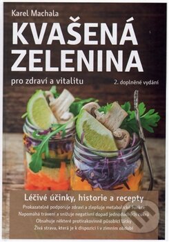 Levně Kvašená zelenina pro zdraví a vitalitu (Léčivé účinky, historie a recepty) - kniha z kategorie Domáca liečba