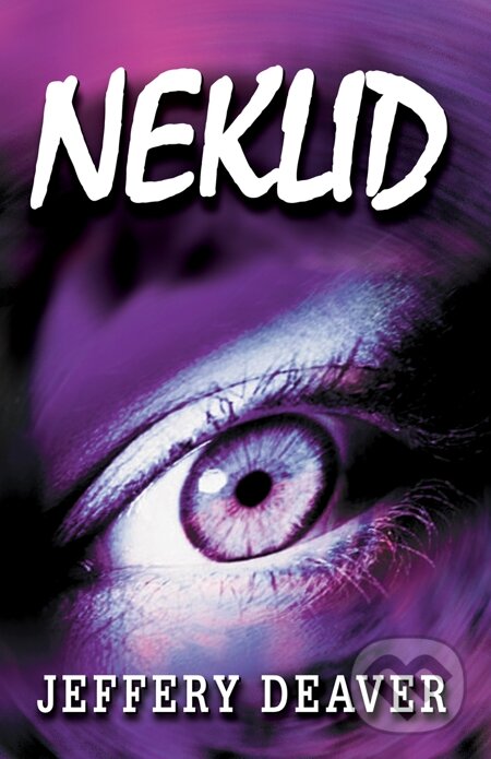 E-kniha: Neklid (Jeffery Deaver). Domino, 2012