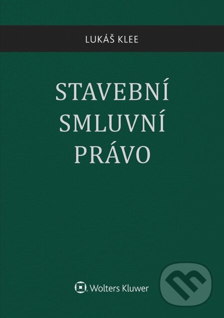 E-kniha: Stavební smluvní právo (Lukáš Klee). Wolters Kluwer, 2015