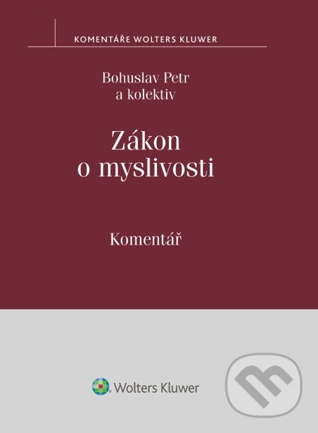 E-kniha: Zákon o myslivosti. Komentář (Bohuslav Petr). Wolters Kluwer, 2015