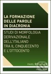 Levně La formazione delle parole in diacronia (Studi di morfologia derivativa dell'italiano tra il Cinquecento e l'Ottocento) - kniha z kategorie Jazykové…