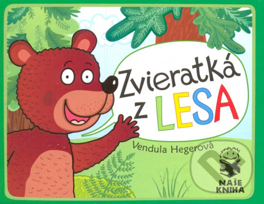 Zvieratká z lesa - Vendula Hegerová, Naše kniha, 2015