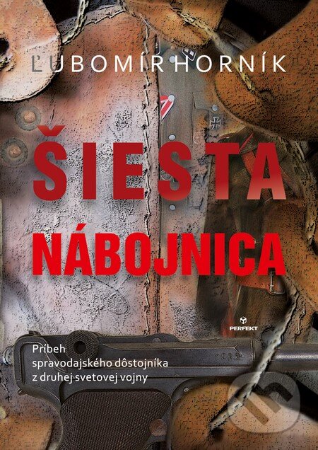 Levně Šiesta nábojnica (Príbeh spravodajského dôstojníka z druhej svetovej vojny) - kniha z kategorie Detektívky, trilery a horory