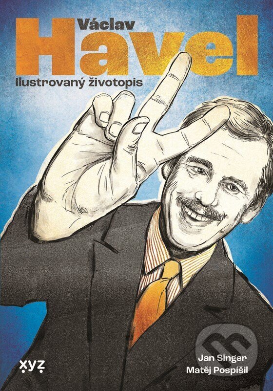 Levně Václav Havel: ilustrovaný životopis - Jan Singer, Matěj Pospíšil (Ilustrátor) - kniha z kategorie Životopisy