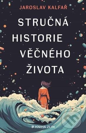 Levně Stručná historie věčného života - Jaroslav Kalfař - kniha z kategorie Beletria