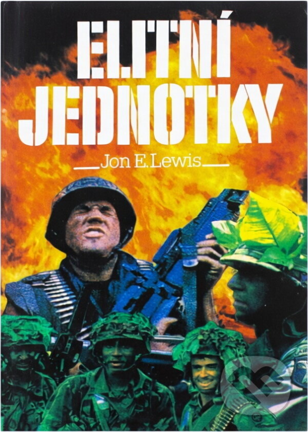 Kniha: Elitní jednotky : skutečné příběhy světových přepadových jednotek (Jon E. Lewis). , 1994