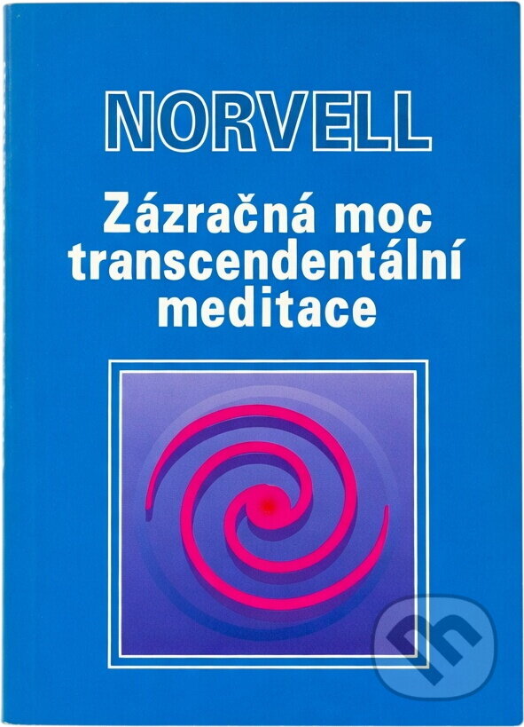 Kniha: Zázračná moc transcendentální meditace (Norvell). Stratos, 1994