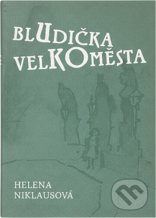 Kniha: Bludička velkoměsta (Helena Niklausová). , 2010