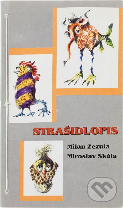 Kniha: Strašidlopis, aneb Velký atlas malých strašidel (Milan Zezula a Miroslav Skála). Šimon Ryšavý, 1998