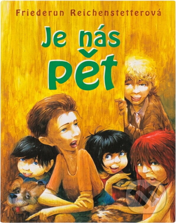 Kniha: Je nás pět (Friederun Reichenstetter). Epos, 2005