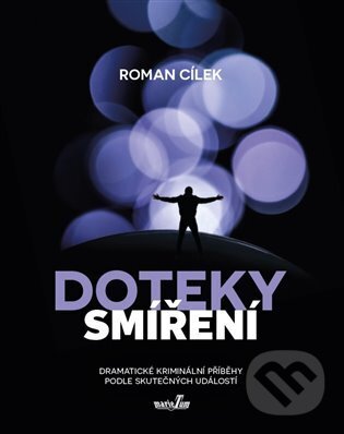 Levně Doteky smíření (Dramatické kriminální příběhy podle skutečných událostí) - kniha z kategorie Detektívky