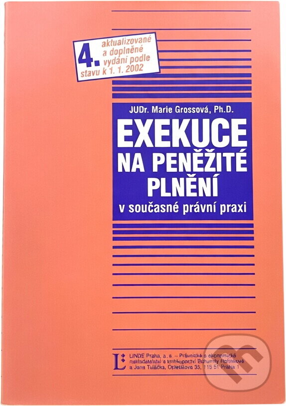Kniha: Exekuce na peněžité plnění v současné právní praxi : podle stavu k 1.1.2002 (Marie Grossová). Linde, 2002