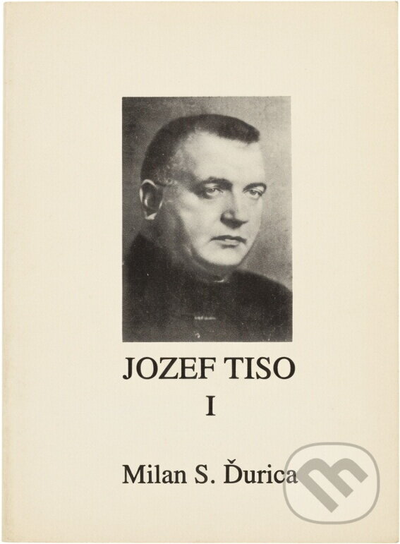 Kniha: Jozef Tiso, slovenský kňaz a štátnik (Milan S. Ďurica). , 1992