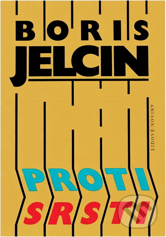 Kniha: Proti srsti : autobiografie (Boris Nikolajevič Jel'cin). , 1991