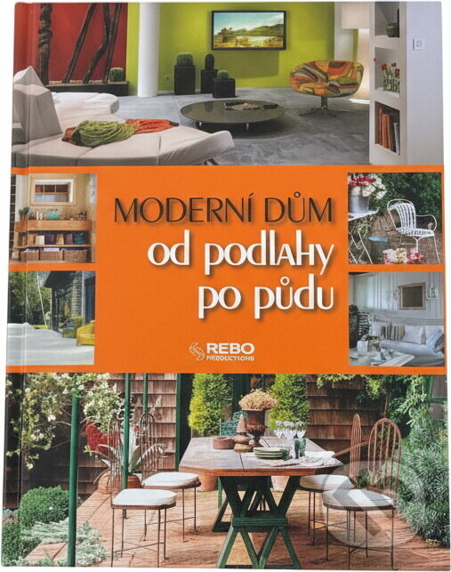 Kniha: Moderní dům od podlahy po půdu (Claude Mahieu, Élisabeth Livolsi a Françoise Coffrant). Rebo, 2012