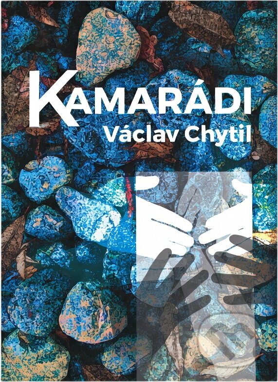 Kniha: Kamarádi (Václav Chytil). , 2018