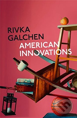 Levně American Innovations - Rivka Galchen - kniha z kategorie Beletria
