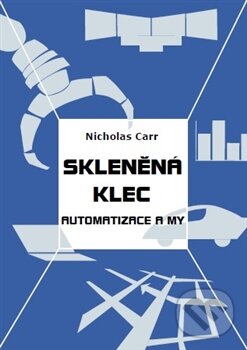 Levně Skleněná klec - Nicholas Carr - kniha z kategorie Počítače a internet