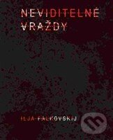 Kniha: Neviditelné vraždy (Ilja Falkovskij). , 2015