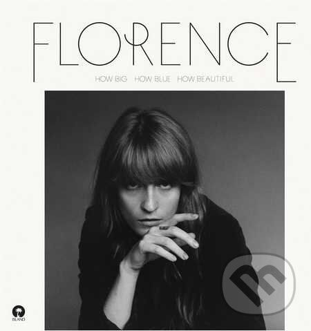 Florence + The Machine: How Big, How Blue, How Beautiful - Florence + The Machine, Universal Music, 2015