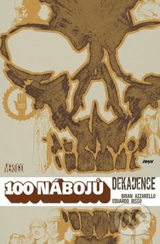 Levně 100 nábojů - 10 (Dekadence) - Brian Azzarello, Eduardo Risso - kniha z kategorie Komiksy