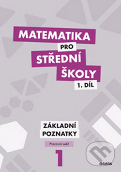 Matematika pro střední školy 1. díl - Petr Krupka, Z. Polický, Didaktis CZ, 2012