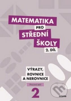Kniha: Matematika pro střední školy 2. díl (Didaktis CZ). Didaktis CZ, 2013
