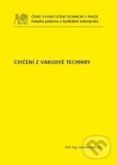 Kniha: Cvičení z vakuové techniky (Jaroslav Král). ČVUT, 2015