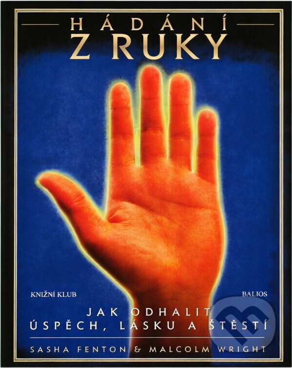 Kniha: Hádání z ruky : jak odhalit úspěch, lásku a štěstí (Malcolm Wright a Sasha Fenton). , 1997