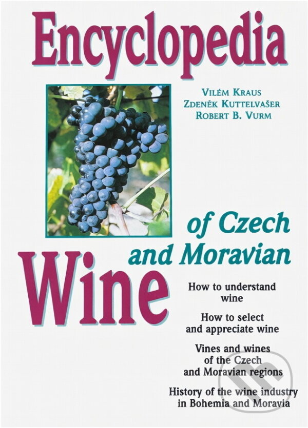 Kniha: Encyclopedia of Czech and Moravian wine (Vilém Kraus, Zdeněk Kuttelvašer a Robert B. Wurm). , 1997