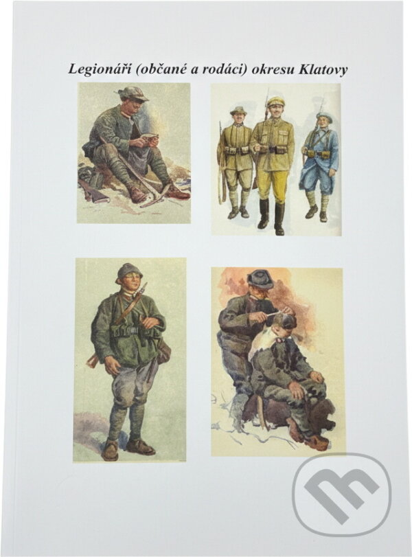 Kniha: Legionáři (občané a rodáci) okresu Klatovy (Jan Jirák). , 2001