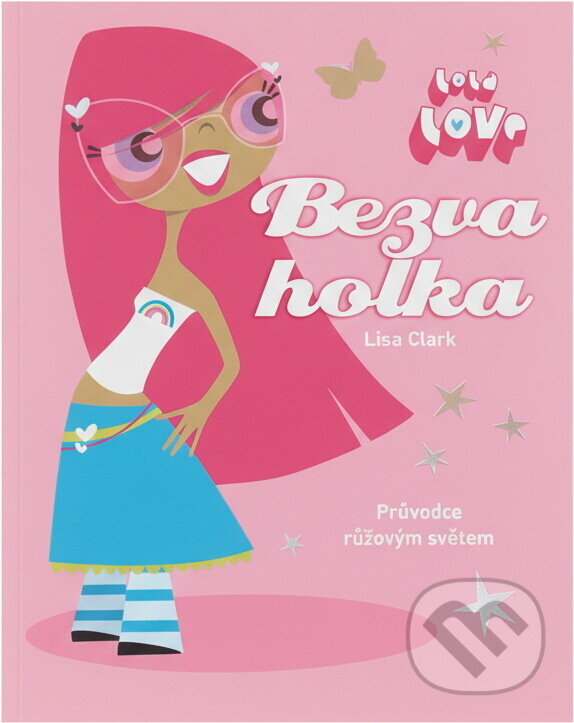 Kniha: Bezva holka : průvodce růžovým světem (Lisa Clark). Slovart, 2010