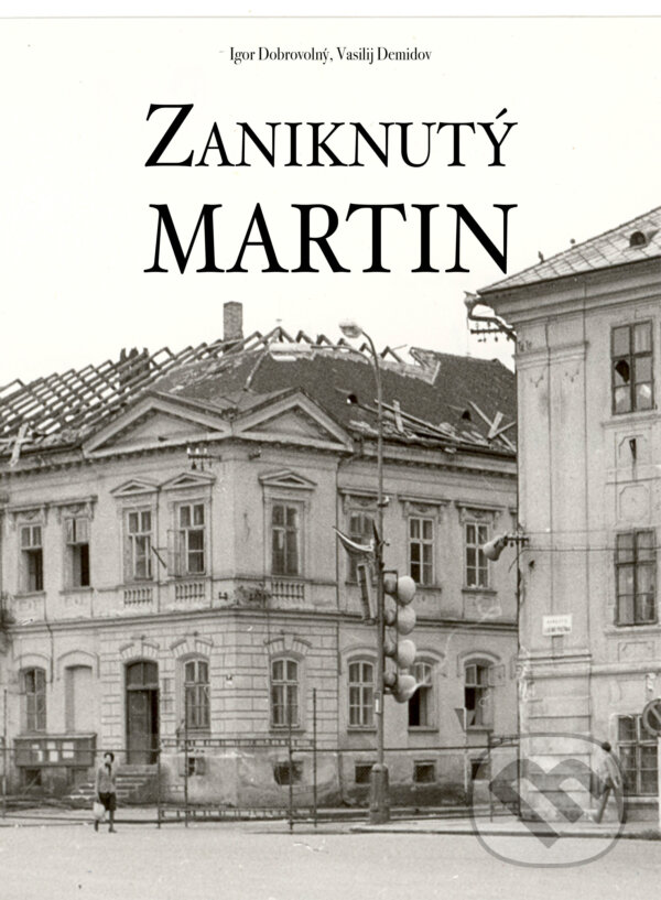 Kniha: Zaniknutý Martin (Igor Dobrovolný a Vasilij Demidov). Dobrovolný a synovia, 2023