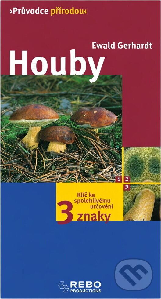 Kniha: Houby : klíč ke spolehlivému určování - 3 znaky (Ewald Gerhardt). Rebo, 2003