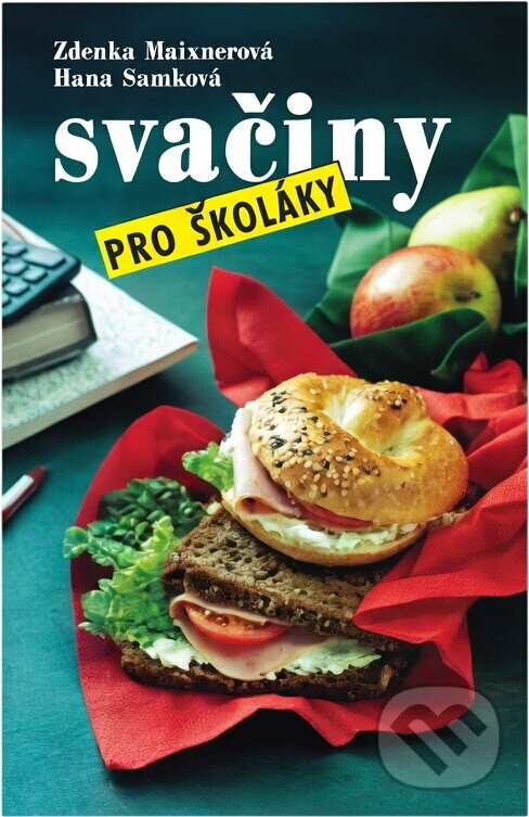 Kniha: Svačiny pro školáky (Hana Samková a Zdenka Maixnerová). Merkur, 1991
