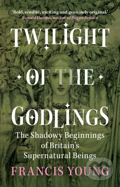 Levně Twilight of the Godlings (The Shadowy Beginnings of Britain's Supernatural Beings) - kniha z kategorie História
