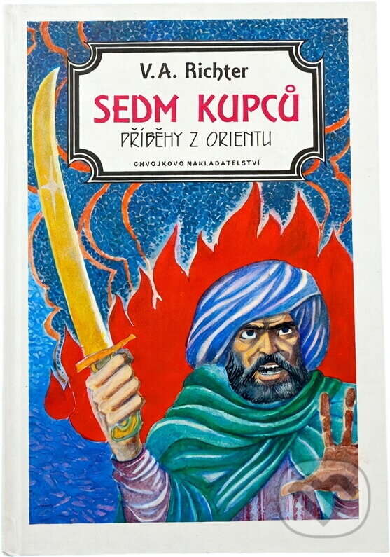 Kniha: Sedm kupců : příběhy z Orientu (Vratislav Asad Richter). Chvojkovo nakladatelství, 1992