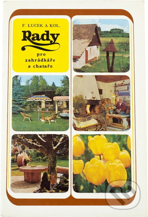 Kniha: Rady pro zahrádkáře a chataře (Ferdinand Lucek). , 1978