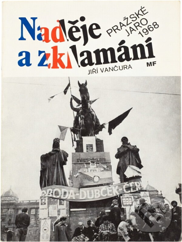 Kniha: Naděje a zklamání : Pražské jaro 1968 (Jiří Vančura). , 1990