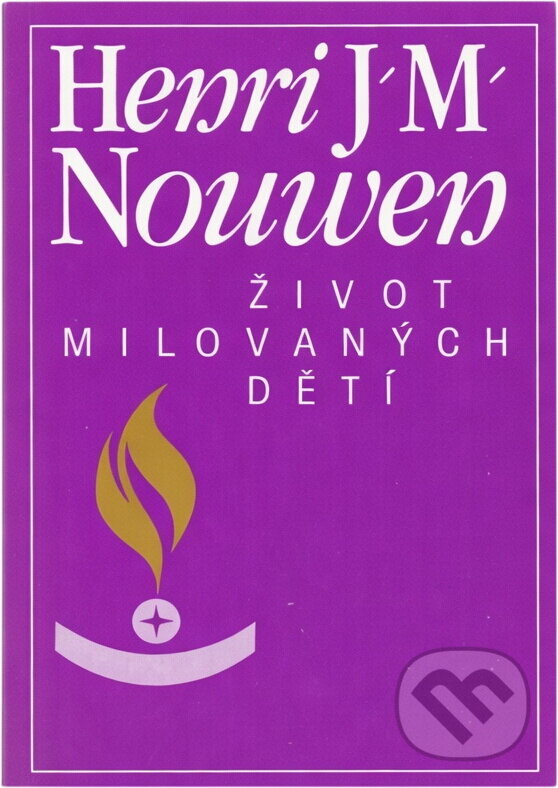 Kniha: Život milovaných dětí : Duchovní život v sekulárním světě (Henri J. M. Nouwen a Michaela Freiová). Zvon, 1994