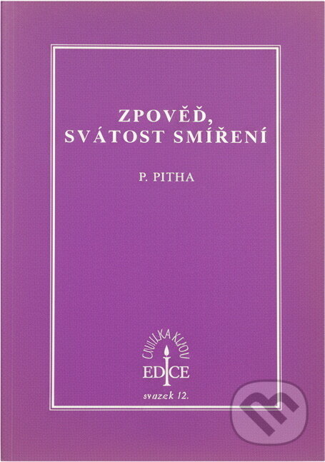 Kniha: Zpověď, svátost smíření (Petr Piťha). , 2006